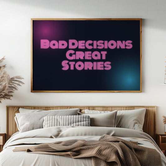 Bad Decisions, Great Stories