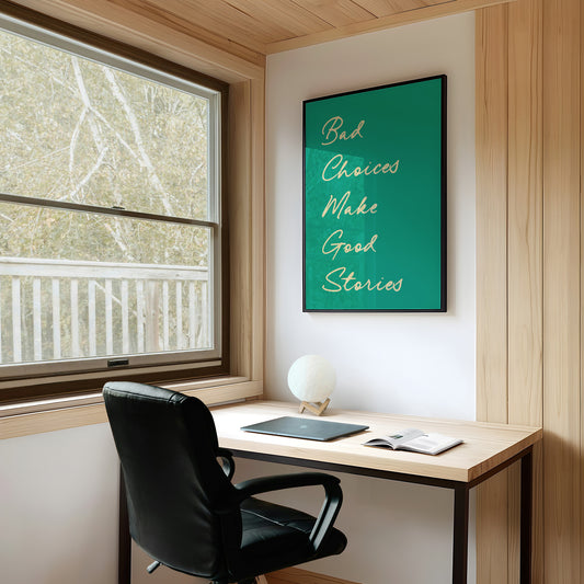 Bad Choices Make Good Stories — Emerald Script Print