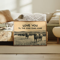 Love You Til the Cows Come Home