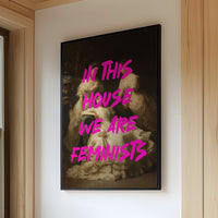 In This House We Are Feminists Art Print
