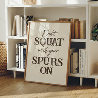 Dont Squat with Your Spurs On