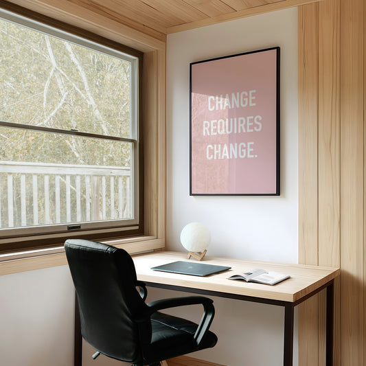 Change Requires Change Minimalist Quote Print