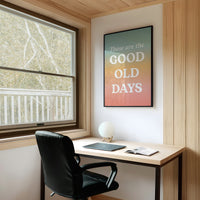 These Are The Good Old Days Retro Quote