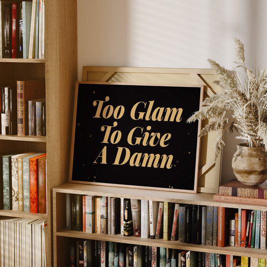 Too Glam To Give A Damn