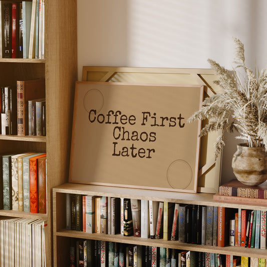 Coffee First, Chaos Later