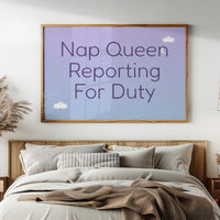 Nap Queen Reporting For Duty