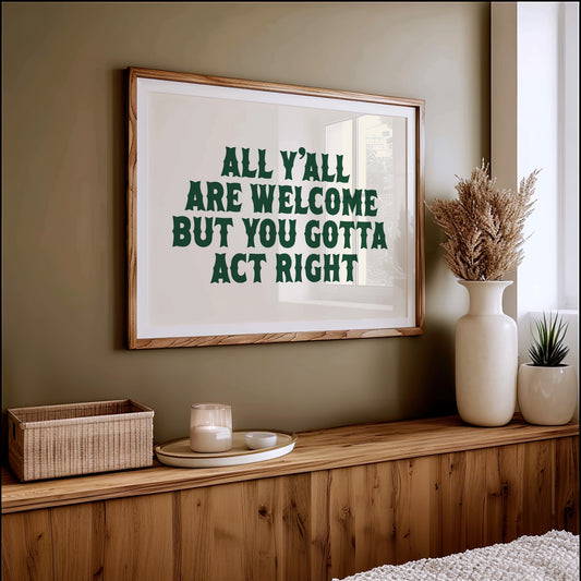 But You Gotta Act Right