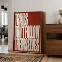 Trails Don’t Follow Themselves