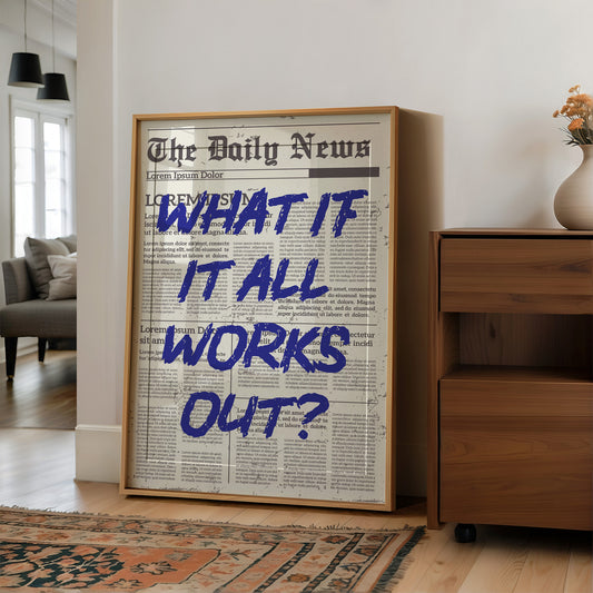 What If It All Works Out? Indigo Newsprint Edition