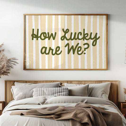 How Lucky Are We Striped Print