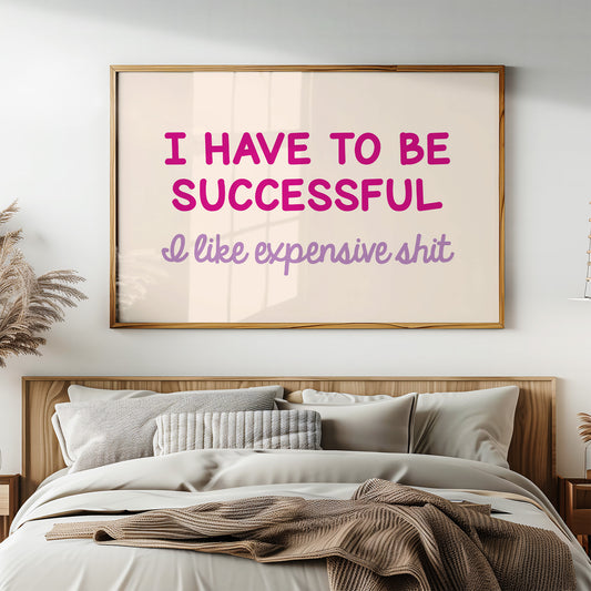 I Have to Be Successful
