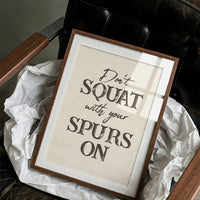 Dont Squat with Your Spurs On