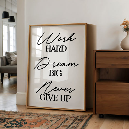 Work Hard Dream Big Never Give Up
