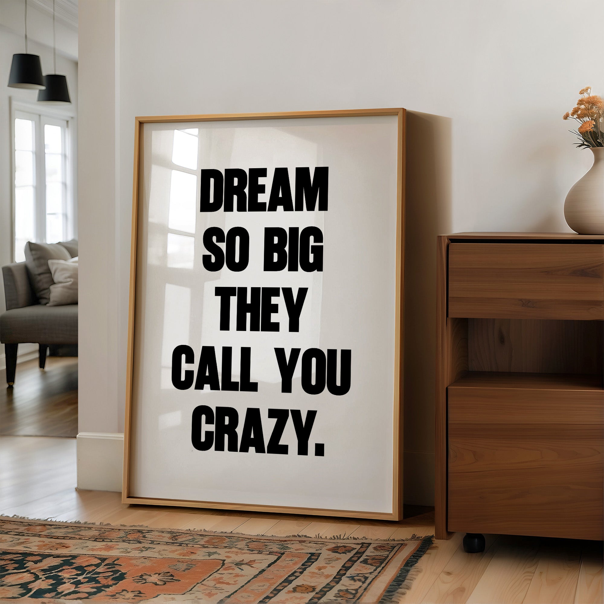 Dream So Big They Call You Crazy Quote Print
