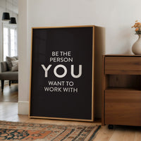 Be The Person You Want To Work With