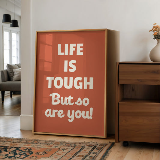 Life Is Tough But So Are You