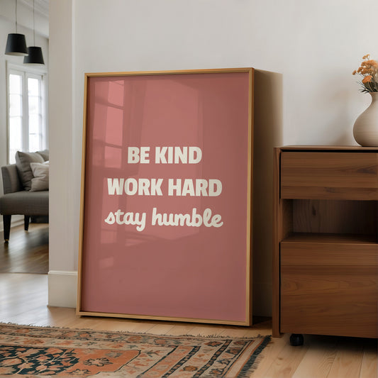 Be Kind Work Hard Stay Humble