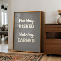 Nothing Risked Nothing Earned
