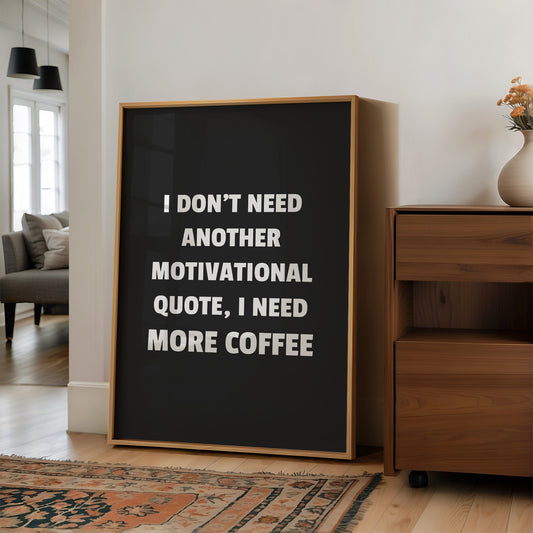 I Need Coffee Not Motivation