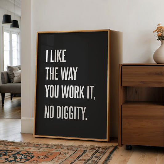 I Like The Way You Work It No Diggity