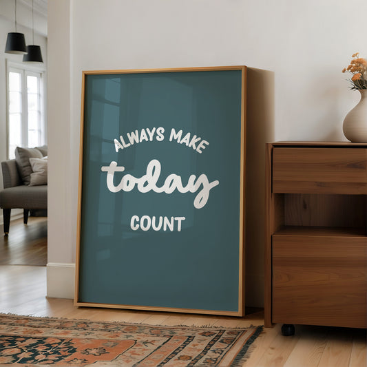 Always Make Today Count