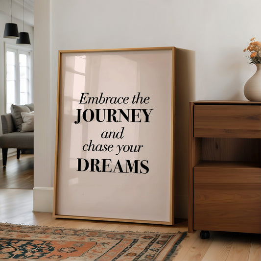 Embrace the Journey Chase Your Dreams