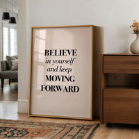 Believe in Yourself Keep Moving Forward