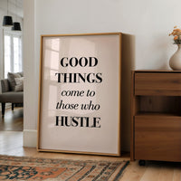 Good Things Come to Those Who Hustle