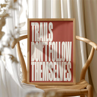 Trails Don’t Follow Themselves