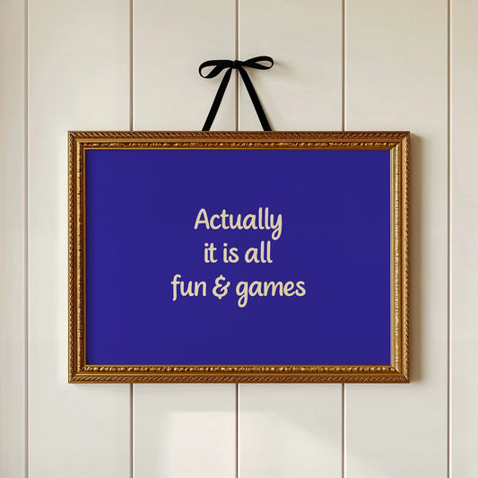 Actually, It Is All Fun & Games