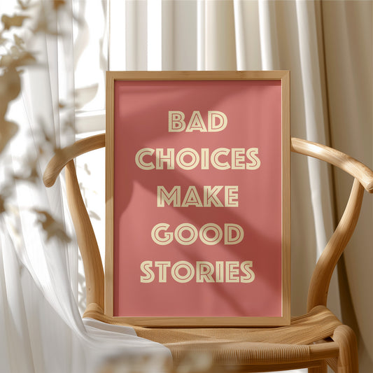 Bad Choices Make Good Stories — Retro Typography Print