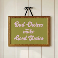 Bad Choices Make Good Stories