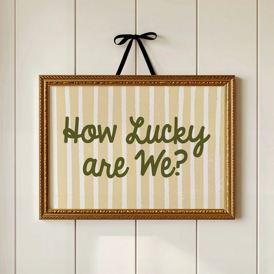 How Lucky Are We Striped Print