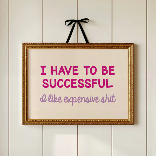 I Have to Be Successful
