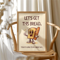 Lets Get This Bread Funny Food Quote Print