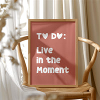 To Do Live In The Moment Quote Print