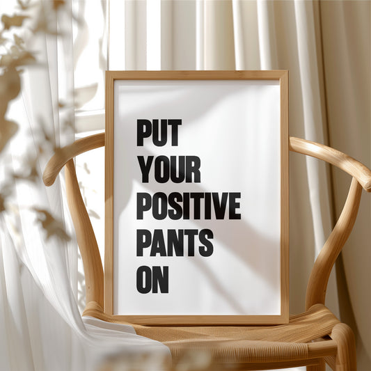 Put Your Positive Pants On