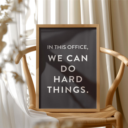 In This Office We Can Do Hard Things
