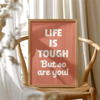 Life Is Tough But So Are You