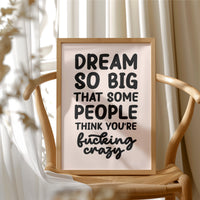 Dream So Big They Call You Crazy