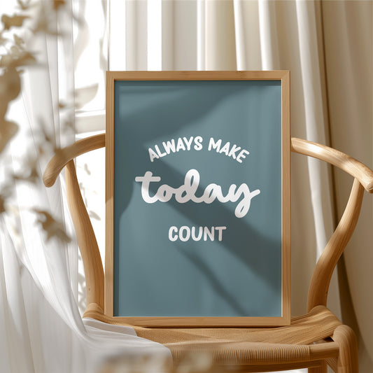 Always Make Today Count
