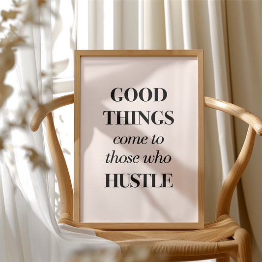 Good Things Come to Those Who Hustle