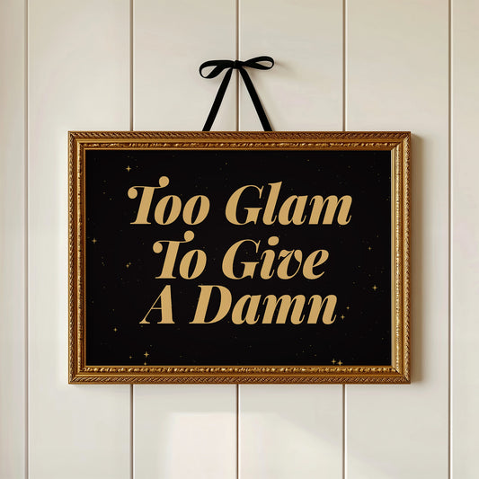 Too Glam To Give A Damn