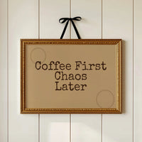 Coffee First, Chaos Later