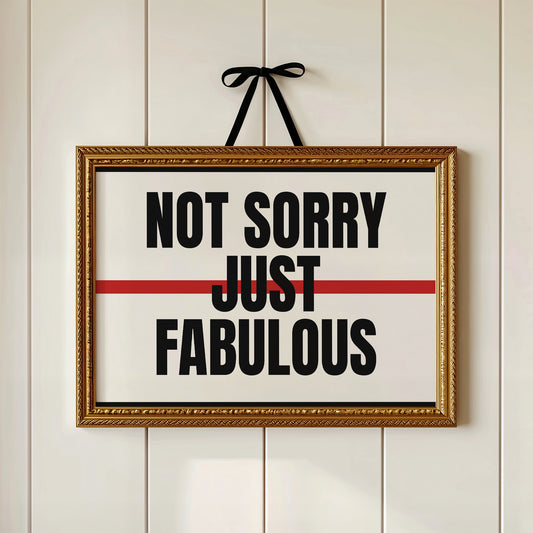 Not Sorry, Just Fabulous