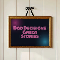 Bad Decisions, Great Stories