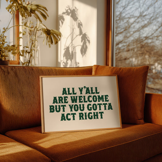 But You Gotta Act Right