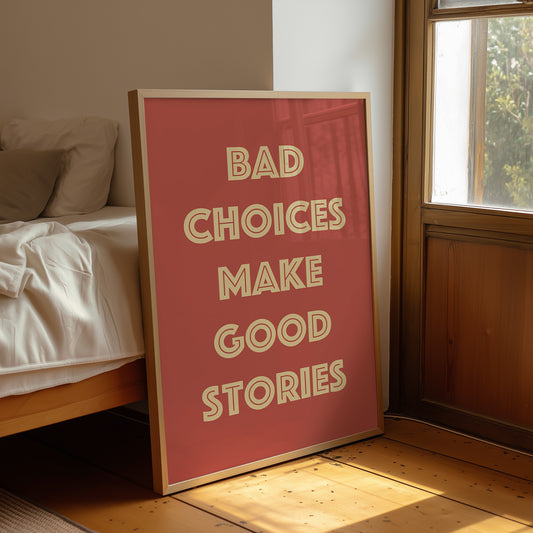 Bad Choices Make Good Stories — Retro Typography Print