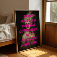 Carry Yourself With Confidence Art Print