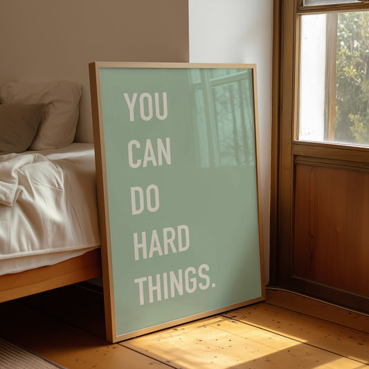 You Can Do Hard Things Quote Print